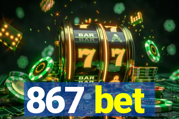 867 bet